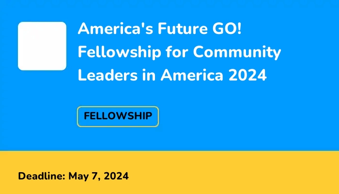 America's Future GO! Fellowship for Community Leaders in America 2024