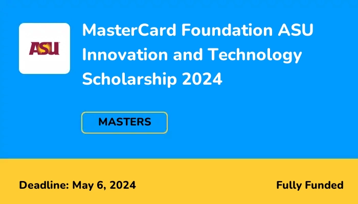 MasterCard Foundation ASU Innovation and Technology Scholarship 2024
