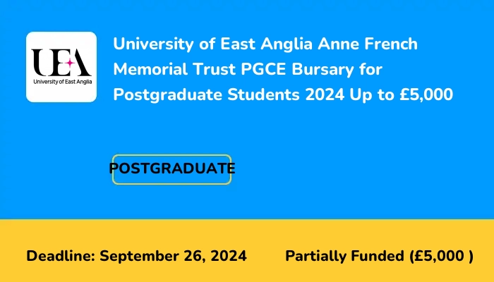 University of East Anglia Anne French Memorial Trust PGCE Bursary for Postgraduate Students 2024 Up to £5k