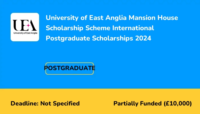 University of East Anglia Mansion House Scholarship Scheme International Postgraduate Scholarships 2024