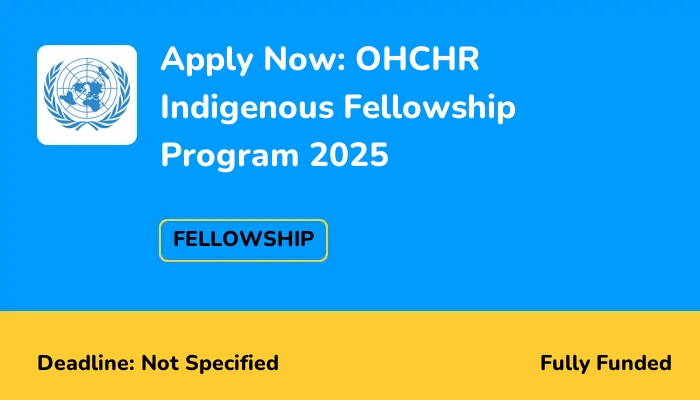 Apply Now: OHCHR Indigenous Fellowship Program 2025 | ScholarshipTab