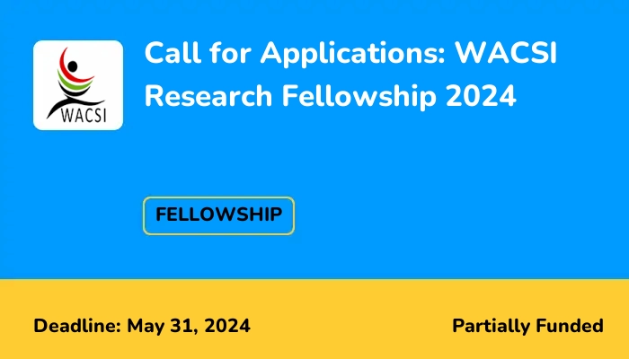 Call for Applications: WACSI Research Fellowship 2024 | ScholarshipTab