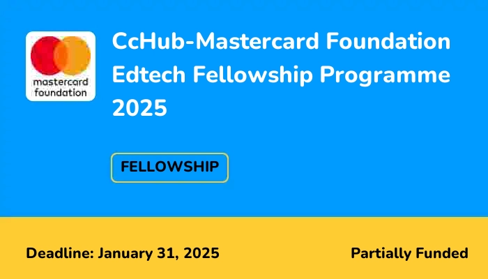 CcHub-Mastercard Foundation Edtech Fellowship Programme 2025 ...