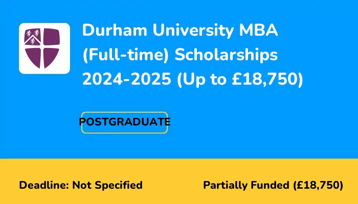 Durham University MBA (Full-time) Scholarships 2024-2025 (Up to £18,750)