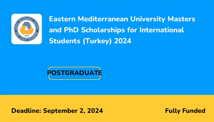 Eastern Mediterranean University Masters and PhD Scholarships for International Students (Turkey) 2024