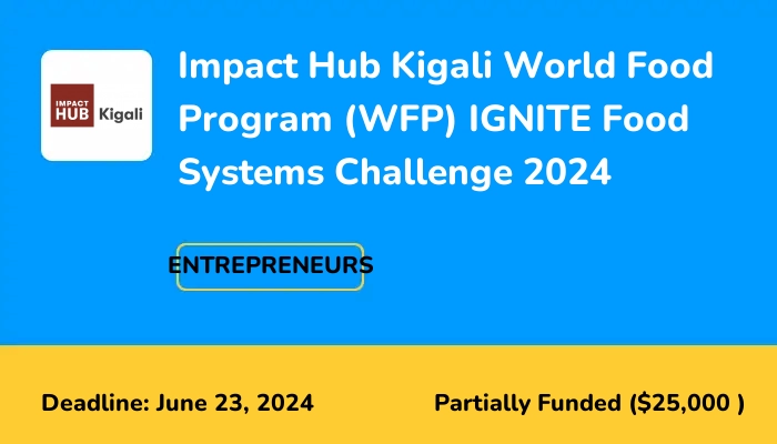 Impact Hub Kigali World Food Program (WFP) IGNITE Food Systems Challenge 2024