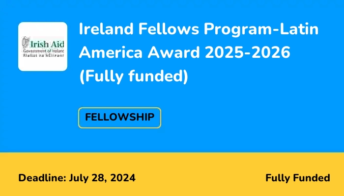 Ireland Fellows Program-Latin America Award 2025-2026 (Fully funded ...