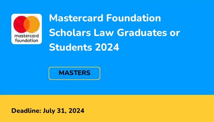 Mastercard Foundation Scholars Law Graduates or Students 2024 ...