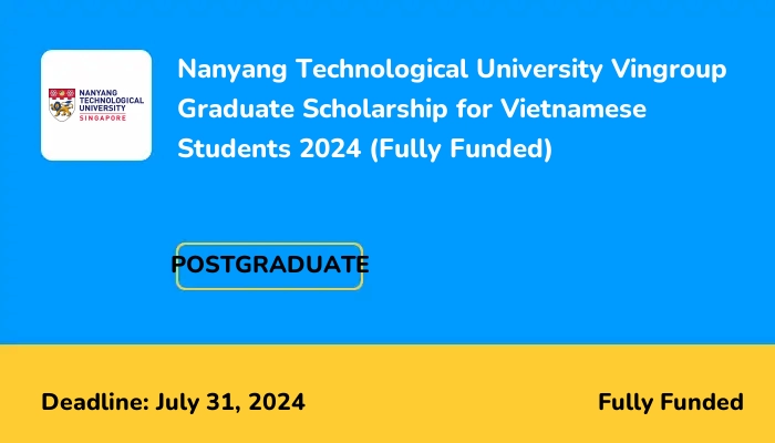 Nanyang Technological University Vingroup Graduate Scholarship for Vietnamese Students 2024 (Fully Funded)