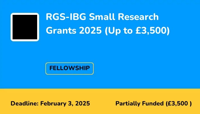 RGS-IBG Small Research Grants 2025 (Up to £3,500)