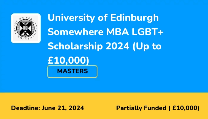 University of Edinburgh Somewhere MBA LGBT+ Scholarship 2024 (Up to £10,000)