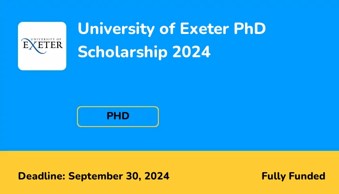 University of Exeter PhD Scholarship 2024