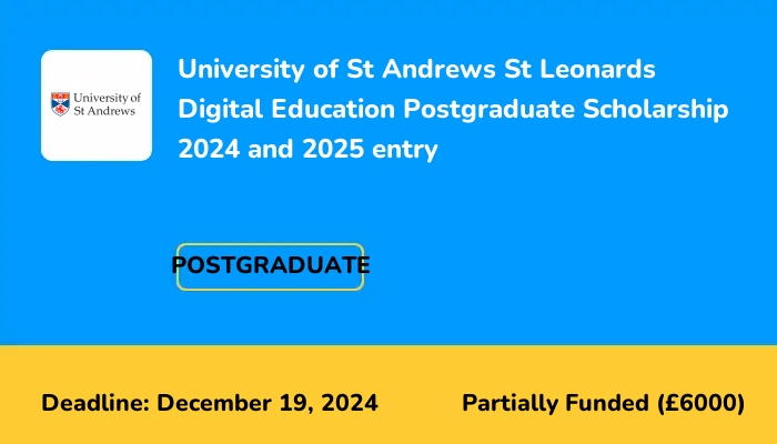 University of St Andrews St Leonards Digital Education Postgraduate Scholarship 2024 and 2025 entry