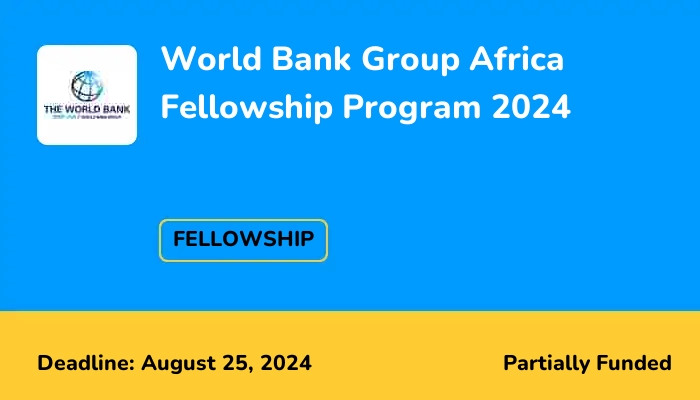 World Bank Group Africa Fellowship Program 2024 | ScholarshipTab